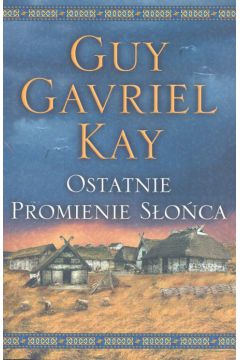 Ostatnie promienie s�o�ca - Kay Guy Gavriel