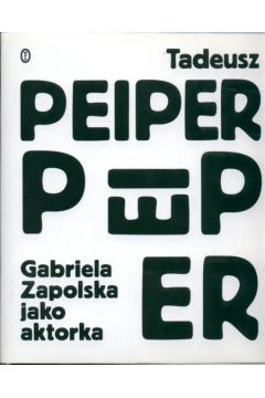 Gabriela Zapolska jako aktorka - Peiper Tadeusz - Tadeusz Peiper