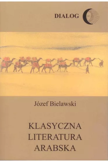 Klasyczna literatura arabska - J�zef Bielawski