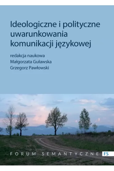 Ideologiczne i polityczne uwarunkowania komunikacji j�zykowej - Grzegorz Paw�owski, Ma�gorzata Gu�awska