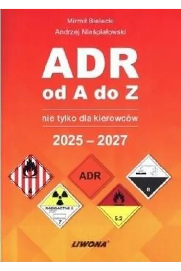 ADR od A do Z nie tylko dla kierowc�w 2025-2027 - Mirmi� Bielecki