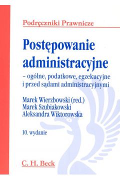 Post�powanie administracyjne - og�lne, podatkowe, egzekucyjne i przed s�dami administracyjnymi - Marek Wierzbowski