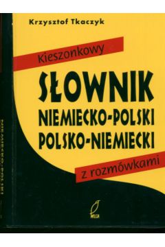 Kieszonkowy s�ownik niemiecko-polski, polsko-niemiecki z rozm�wkami - Tkaczyk Krzysztof