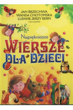Najpi�kniejsze wiersze dla dzieci - Brzechwa Jan, Chotomska Wanda, Kern Ludwik Jerzy