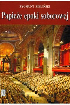 Papie�e epoki soborowej - Zieli�ski Zygmunt - Zygmunt Zieli�ski