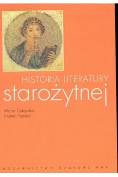 Historia literatury staro�ytnej - Cytowska Maria, Szelest Hanna - Hanna Szelest, Maria Cytowska