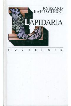 Lapidaria I-III - Kapu�ci�ski Ryszard