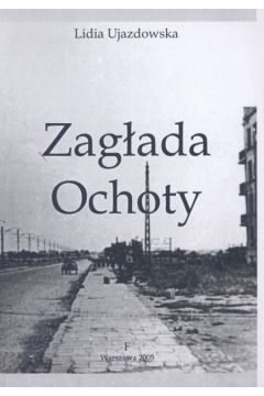 Zag�ada Ochoty - Ujazdowska Lidia - Lidia Ujazdowska