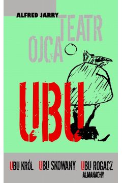 Teatr Ojca Ubu - Jarry Alfred - Alfred Jarry