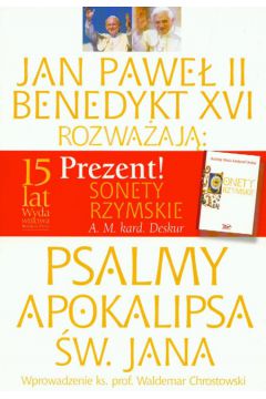 Jan Pawe� II i Benedykt XVI rozwa�aj�: Psalmy /  Apokalipsa �w. Jana /  Sonety rzymskie krd. Deskura - Andrzej Maria kardyna� Deskur, Pawe� Jana II