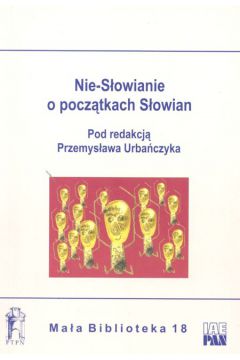 Nie-S�owianie O pocz�tkach S�owian - Urba�czyk Przemys�aw (red.) - Przemys�aw Urba�czyk