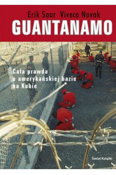 Guantanamo Ca�a prawda o ameryka�skiej bazie na Kubie - Saar Erik, Novak Viveca - Novak Viveca, Erik Saar