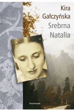Srebrna Natalia - Ga�czy�ska Kira - Kira Ga�czy�ska, K Galczynska