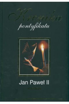 Kronika pontyfikatu Jan Pawe� II - Polak G. Zuchniewicz P. - Polak G. Zuchniewicz P.