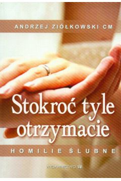 Stokro� tyle otrzymacie Homilie �lubne - Zi�kowski Andrzej - Andrzej Zi�kowski