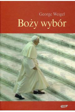 Bo�y wyb�r - Weigel George - George Weigel
