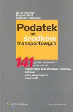 Podatek od �rodk�w transportowych - Dowgier Rafa�, Pahl Bogumi�, Pop�awski Mariusz - Bogumi� Pahl, Mariusz Pop�awski, Rafa� Dowgier