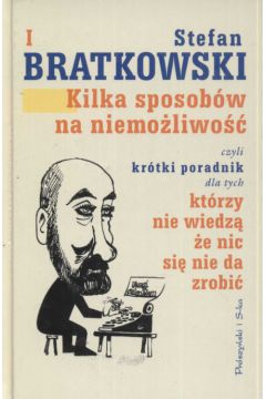 Kilka sposob�w na niemo�liwo�� - Bratkowski Stefan - Stefan Bratkowski