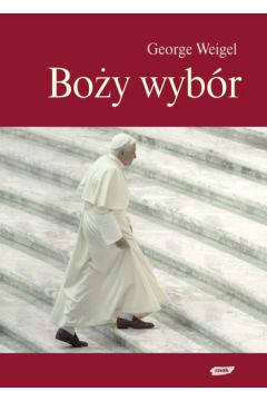 Bo�y wyb�r - Weigel George - George Weigel