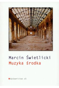 Muzyka �rodka t.52 - �wietlicki Marcin