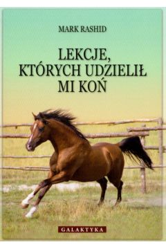 Lekcje, kt�rych udzieli� mi ko� - Rashid Mark - Mark Rashid
