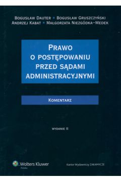 Prawo o post�powaniu przed s�dami administracyjnymi Komentarz - Dauter Bogus�aw, Gruszczy�ski Bogus�aw, Kabat Andrzej (twarda oprawa) - Andrzej Kabat, Bogus�aw Dauter, Bogus�aw Gruszczy�ski