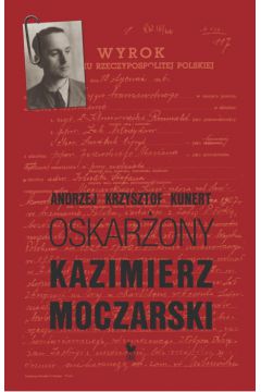 Oskar�ony Kazimierz Moczarski - Kunert Krzysztof Andrzej - Andrzej Krzysztof Kunert