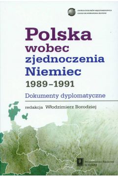 Polska wobec zjednoczenia Niemiec 1989-1991 dokumenty dyplomatyczne - W�odzimierz Borodziej, W�odzimierz Red Borodziej