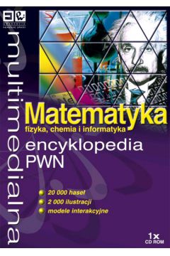 Multimedialna encyclopedia PWN Matematyka, fizyka, chemia, informatyka (P�yta CD)
