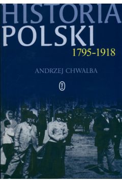 Historia Polski 1795-1918 - Chwalba Andrzej