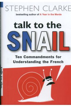 Talk to the snail - Clarke Stephen (twarda oprawa) - Stephen Clarke