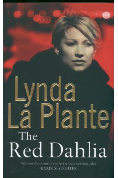 The Red Dahlia - Lynda La Plante - Lynda Plante