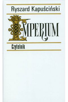 Imperium - Kapu�ci�ski Ryszard (twarda oprawa)