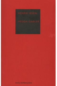 Hedda Gabler - Ibsen Henryk - Henryk Ibsen