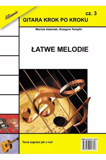 Gitara krok po kroku cz.3 �atwe melodie - Grzegorz Templin, Mariola Adamiak