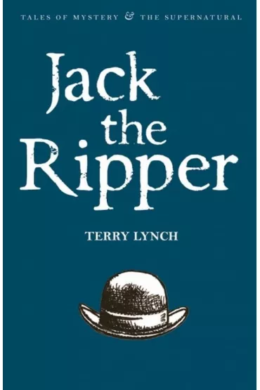 Jack the Ripper. Tales of Mystery & The Supernatural wer. angielska - Terry Lynch