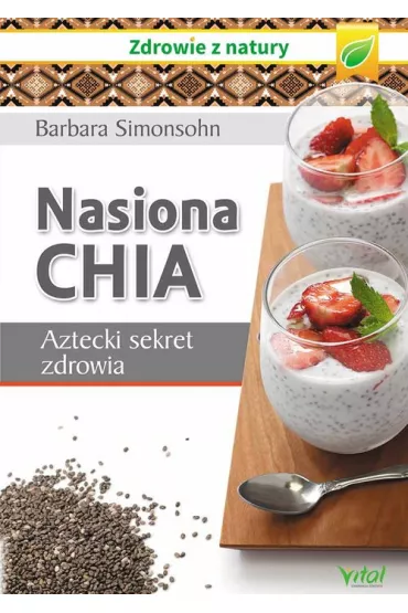 Nasiona chia. Aztecki sekret zdrowia - Barbara Simonsohn