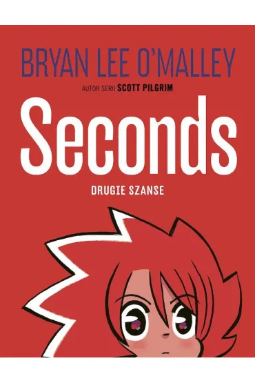 Seconds. Drugie szanse - Bryan Lee O'Malley