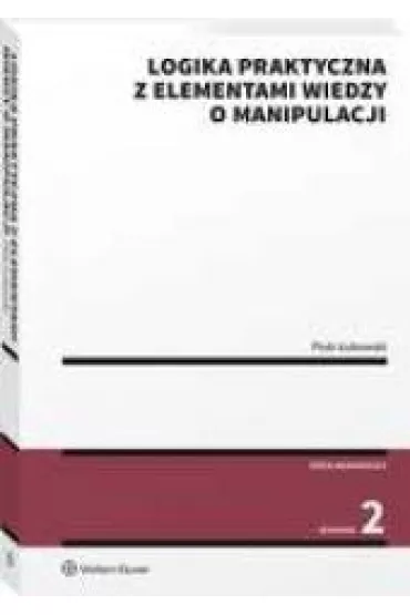 Logika praktyczna z elementami wiedzy o manipulacji - Piotr �ukowski
