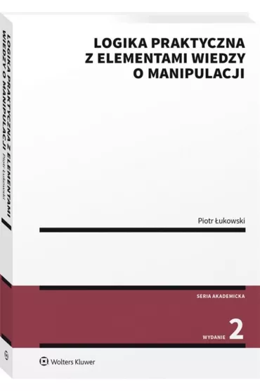 Logika praktyczna z elementami wiedzy o manipulacji - Piotr �ukowski