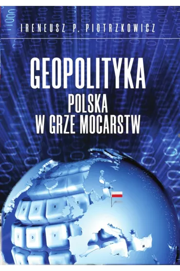 eBook Geopolityka. Polska w grze mocarstw mobi epub - Ireneusz Piotrzkowicz