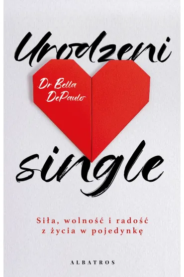eBook Urodzeni single. Si�a, wolno�� i rado�� z �ycia w pojedynk� mobi epub - Bella DePaulo