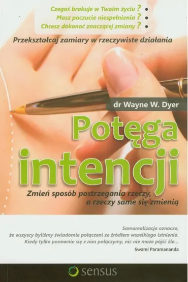 Pot�ga intencji. Zmie� spos�b postrzegania rzeczy a rzeczy same si� zmieni�