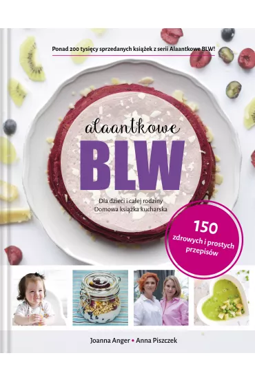 Alaantkowe BLW. Dla dzieci i caej rodziny - Anna Piszczek, Joanna Anger