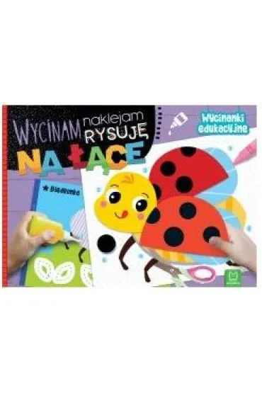 Wycinam, naklejam, rysuj�. Na ��ce. Wycinanki edukacyjne - Agnieszka Bator