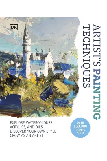 Artist's Painting Techniques. Explore Watercolours, Acrylics, and Oils. Discover Your Own Style. Grow as an Artist wer. angielska