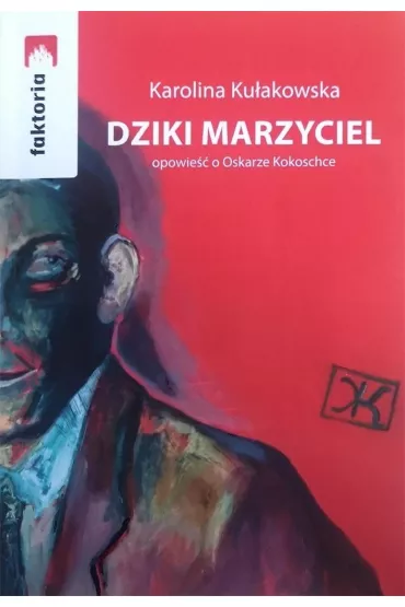 Dziki marzyciel - Karolina  Ku�akowska
