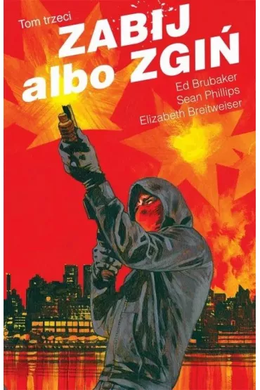 Zabij albo zgi�, tom 3 - Ed Brubaker, Sean Philips