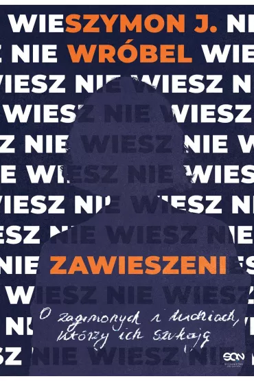 Zawieszeni. O zaginionych i ludziach, kt�rzy ich szukaj� - Szymon Wr�bel