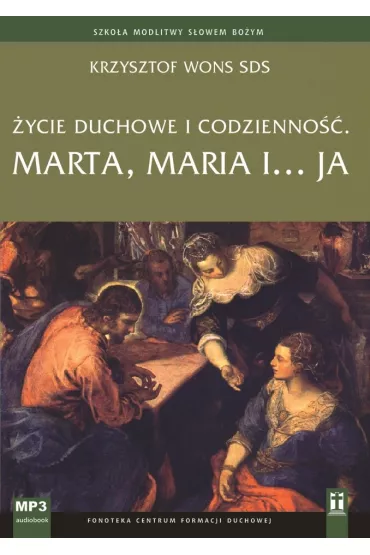 Audiobook ycie duchowe i codzienno. Marta, Maria i... ja mp3 - Krzysztof Wons